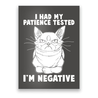 Funny Cat I Had My Patience Tested I'm Negative Poster