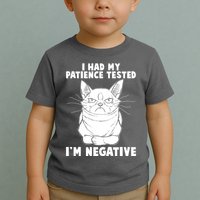 Funny Cat I Had My Patience Tested I'm Negative Toddler T-Shirt