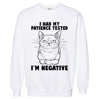 Funny Cat I Had My Patience Tested I'm Negative Garment-Dyed Sweatshirt
