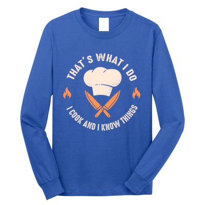 Funny Chef I Cook And I Know Things Cooking Gift Long Sleeve Shirt