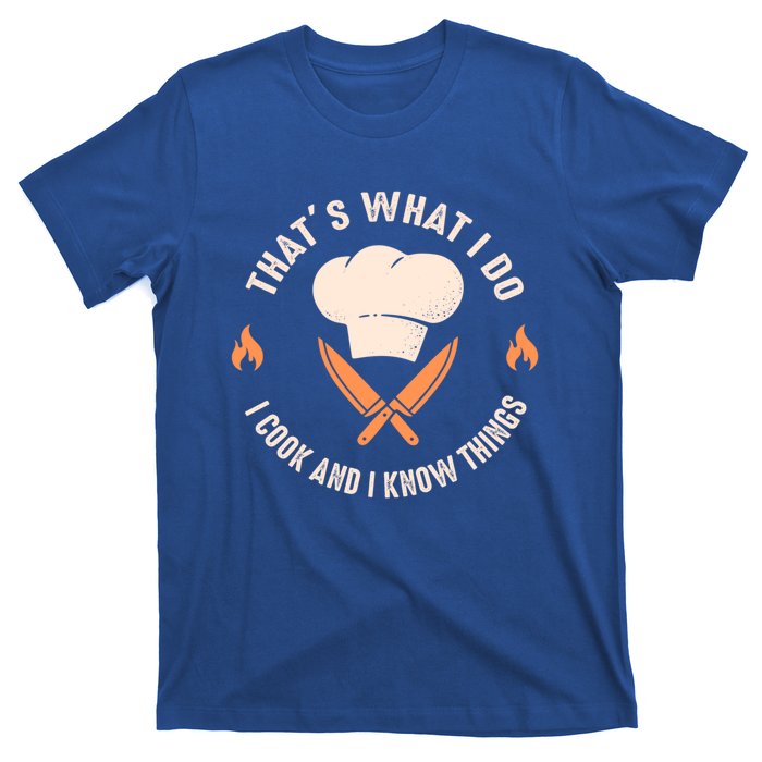 Funny Chef I Cook And I Know Things Cooking Gift T-Shirt