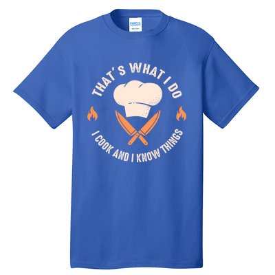 Funny Chef I Cook And I Know Things Cooking Gift Tall T-Shirt