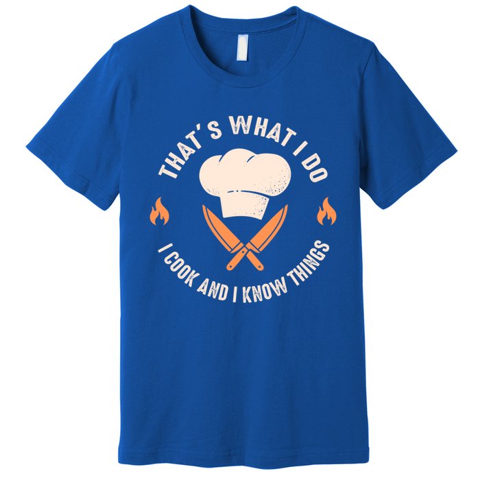 Funny Chef I Cook And I Know Things Cooking Gift Premium T-Shirt