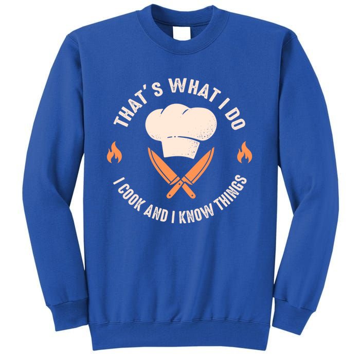 Funny Chef I Cook And I Know Things Cooking Gift Tall Sweatshirt