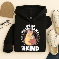Funny Cute It's No ProbLlama To Be Kind Hoodie
