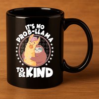 Funny Cute It's No ProbLlama To Be Kind 11oz C Handle Ceramic Mug