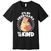 Funny Cute It's No ProbLlama To Be Kind Premium T-Shirt