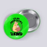 Funny Cute It's No ProbLlama To Be Kind Button