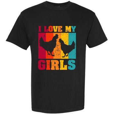 Funny Chicken I Love My Girls Poultry Chicken Farmer Gift Garment-Dyed Heavyweight T-Shirt