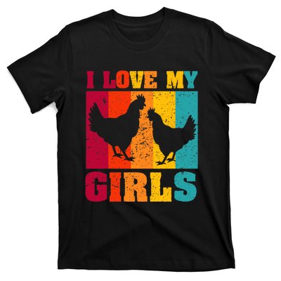 Funny Chicken I Love My Girls Poultry Chicken Farmer Gift T-Shirt