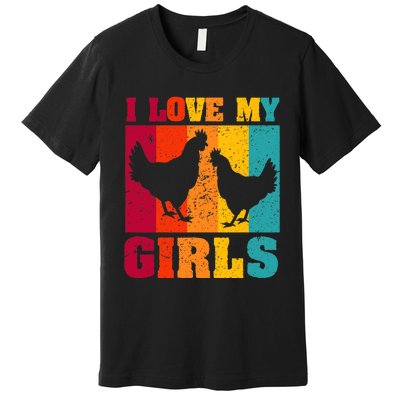 Funny Chicken I Love My Girls Poultry Chicken Farmer Gift Premium T-Shirt