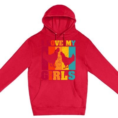 Funny Chicken I Love My Girls Poultry Chicken Farmer Gift Premium Pullover Hoodie