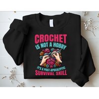 Funny Crochet Is Not A Hobby Sweatshirt