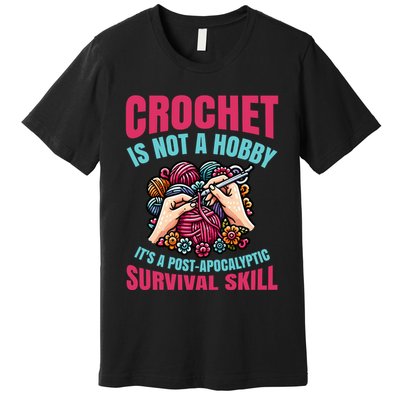 Funny Crochet Is Not A Hobby Premium T-Shirt