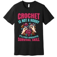Funny Crochet Is Not A Hobby Premium T-Shirt