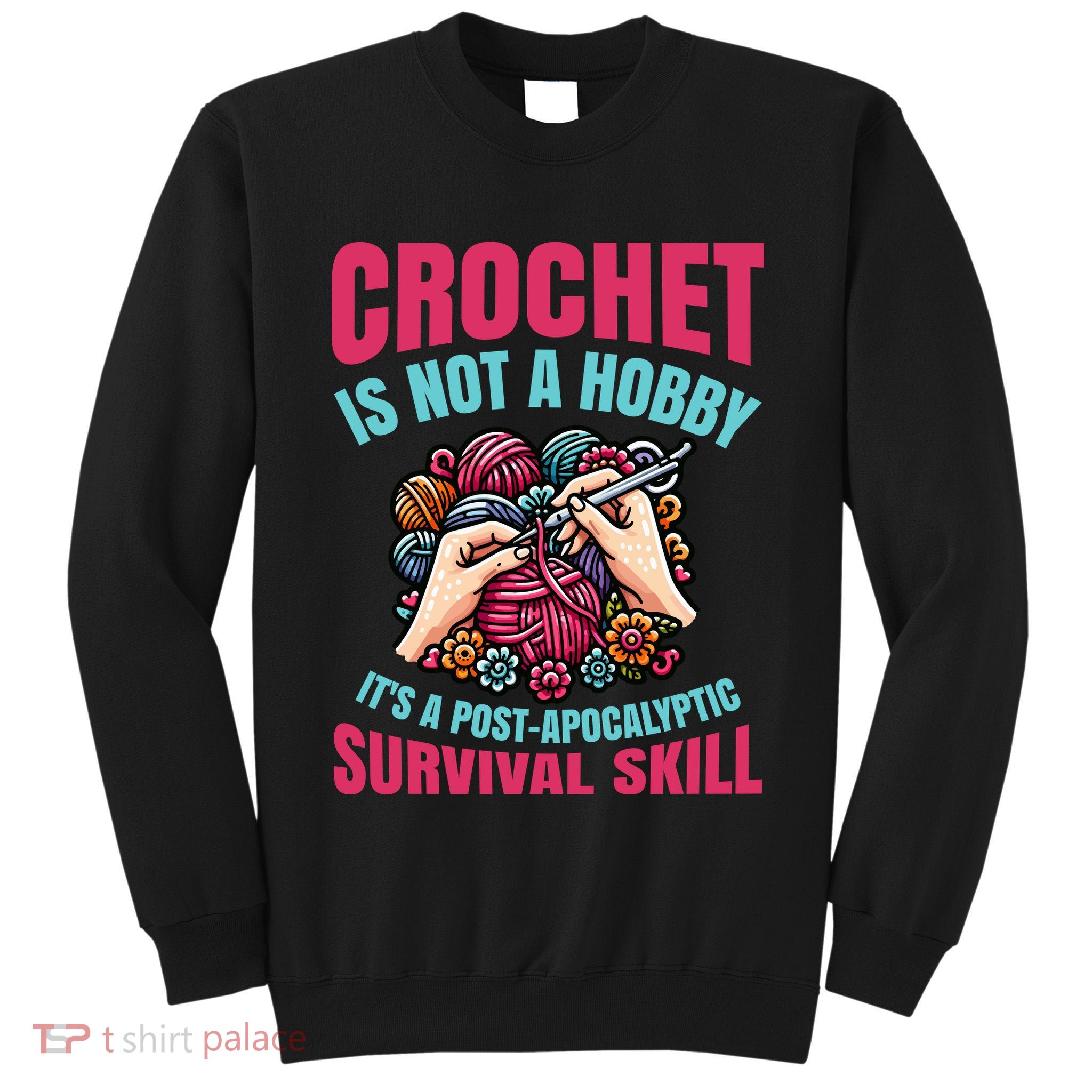 Funny Crochet Is Not A Hobby Tall Sweatshirt