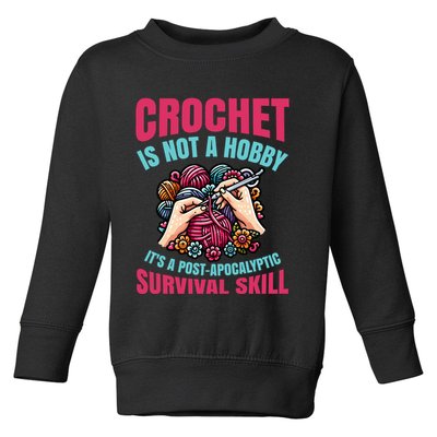 Funny Crochet Is Not A Hobby Toddler Sweatshirt