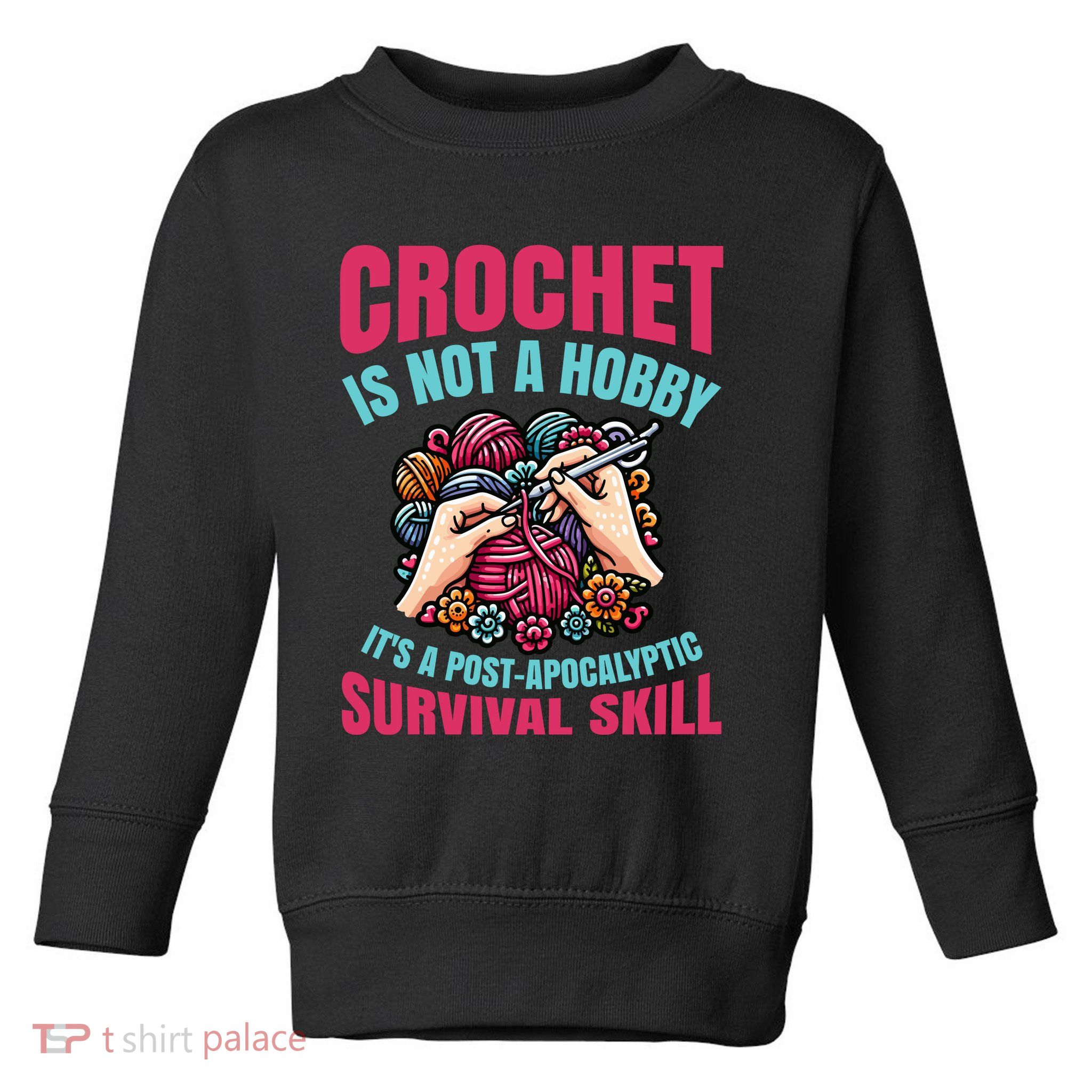 Funny Crochet Is Not A Hobby Toddler Sweatshirt