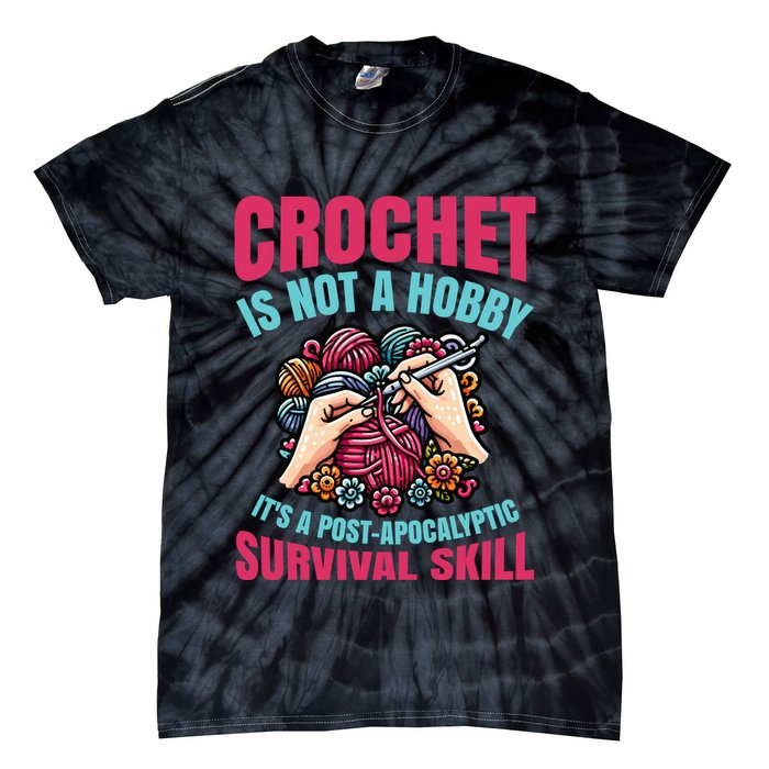 Funny Crochet Is Not A Hobby Tie-Dye T-Shirt