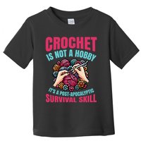 Funny Crochet Is Not A Hobby Toddler T-Shirt