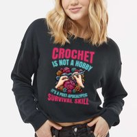 Funny Crochet Is Not A Hobby Cropped Pullover Crew