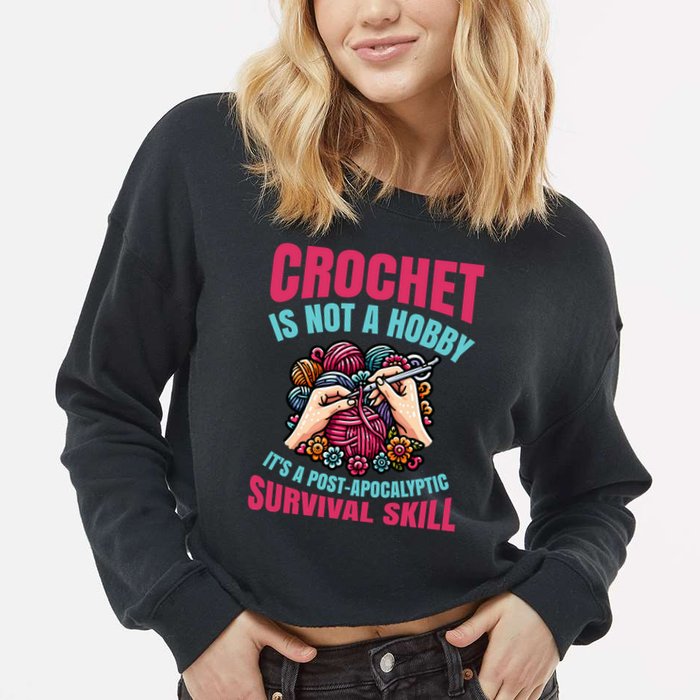 Funny Crochet Is Not A Hobby Cropped Pullover Crew