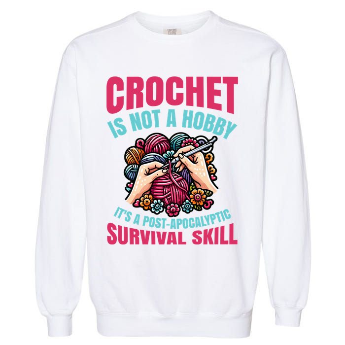 Funny Crochet Is Not A Hobby Garment-Dyed Sweatshirt