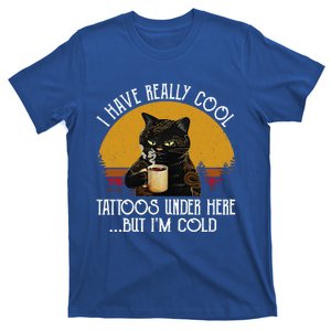 Funny Cat I Have Really Cool Tattoos Under Here But IM Cold Gift T-Shirt