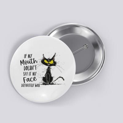 Funny Ca If My Mouth Doesn’t Say It My Face Will Button