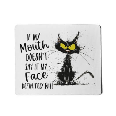 Funny Ca If My Mouth Doesn’t Say It My Face Will Mousepad