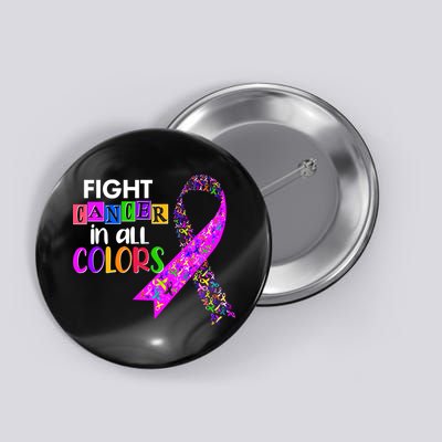 Fight Cancer In All Colors Awareness Ribbons Button