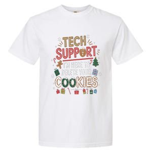 Funny Christmas I’M Here To Delete Your Cookies Techsupport Garment-Dyed Heavyweight T-Shirt