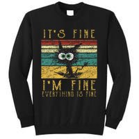 Funny Cat Its Fine Im Fine Everything Is Fine Cat Tall Sweatshirt