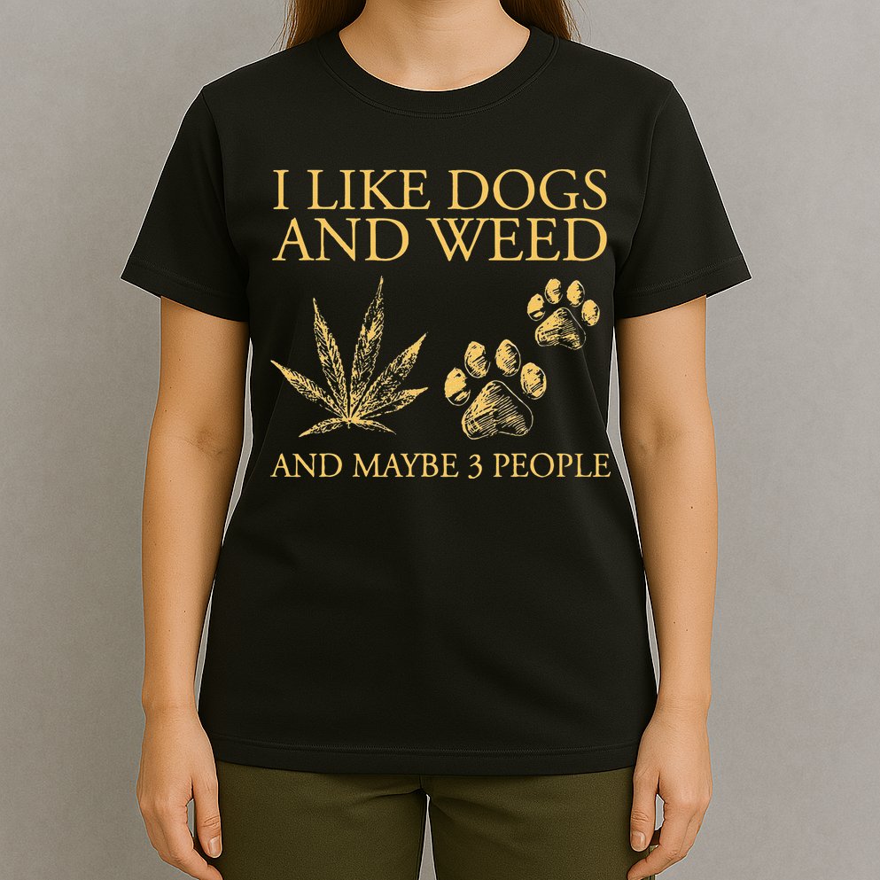 Funny Cannabis I Like Dogs And Weed And Maybe 3 People Gift T-Shirt