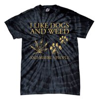 Funny Cannabis I Like Dogs And Weed And Maybe 3 People Gift Tie-Dye T-Shirt