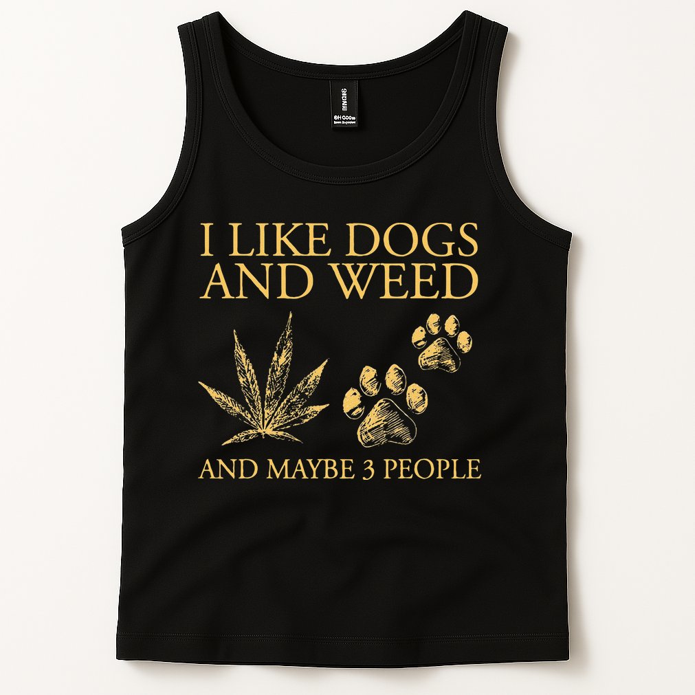 Funny Cannabis I Like Dogs And Weed And Maybe 3 People Gift Tank Top