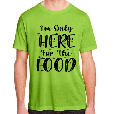 Funny Christmas Im Only Here For The Food Pajamas Xmas Great Gift Adult ChromaSoft Performance T-Shirt