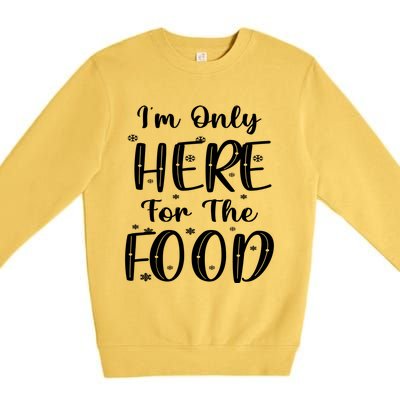 Funny Christmas Im Only Here For The Food Pajamas Xmas Great Gift Premium Crewneck Sweatshirt