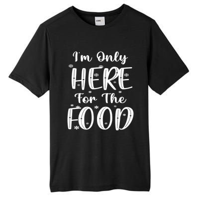 Funny Christmas Im Only Here For The Food Pajamas Xmas Great Gift Tall Fusion ChromaSoft Performance T-Shirt