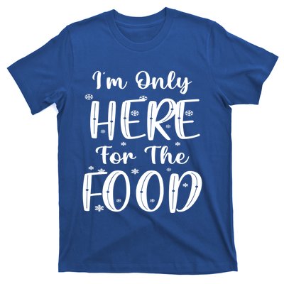 Funny Christmas Im Only Here For The Food Pajamas Xmas Great Gift T-Shirt