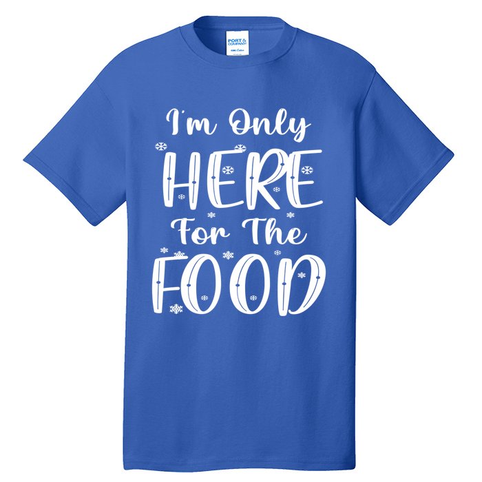 Funny Christmas Im Only Here For The Food Pajamas Xmas Great Gift Tall T-Shirt