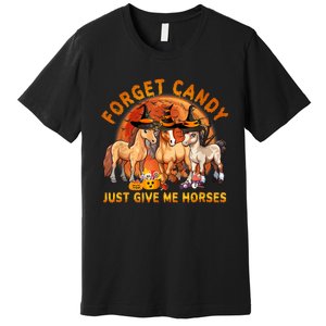 Forget Candy Just Give Me Horses Halloween Premium T-Shirt