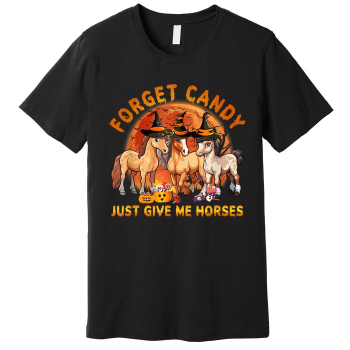 Forget Candy Just Give Me Horses Halloween Premium T-Shirt