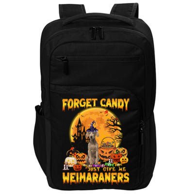 Forget Candy Just Give Me Weimaraners Pumpkin Halloween Gift Impact Tech Backpack