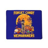 Forget Candy Just Give Me Weimaraners Pumpkin Halloween Gift Mousepad