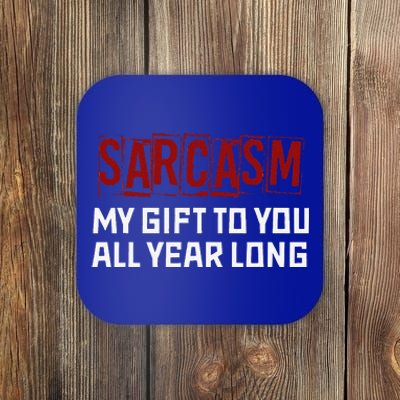 Funny Christmas Joke Sarcasm My Gift To You All Year Long Coaster