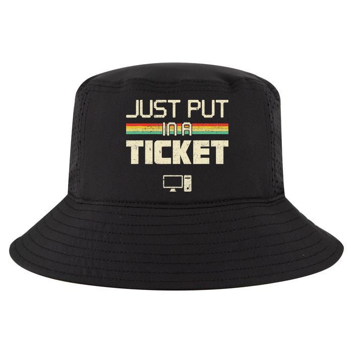 Funny Computer Just Put In A Ticket Fun Computer Help Desk It Tech Tech Cool Comfort Performance Bucket Hat