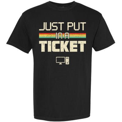 Funny Computer Just Put In A Ticket Fun Computer Help Desk It Tech Tech Garment-Dyed Heavyweight T-Shirt