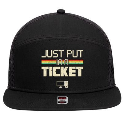 Funny Computer Just Put In A Ticket Fun Computer Help Desk It Tech Tech 7 Panel Mesh Trucker Snapback Hat