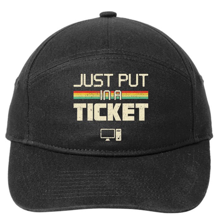 Funny Computer Just Put In A Ticket Fun Computer Help Desk It Tech Tech 7-Panel Snapback Hat